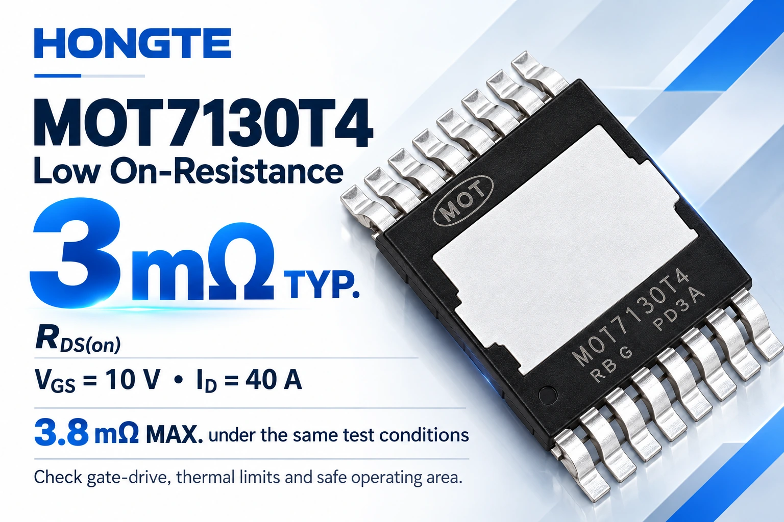 MOT7130T4 on-resistance: 3 mΩ typical at VGS 10 V and ID 40 A